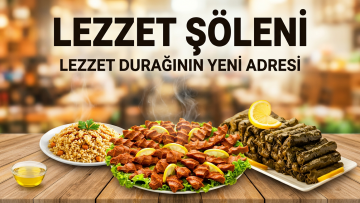 YÖRESEL LEZZET DÜŞKÜNLERİNE MÜJDE..! LEZZET DURAĞININ YENİ ADRESİ; “LEZZET ŞÖLENİ”